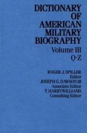book cover of Dictionary of American Military Biography in Three Volumes Complete by T. Harry Williams