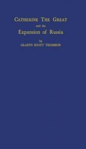 book cover of Catherine the Great and the Expansion of Russia by Gladys Scott Thomson