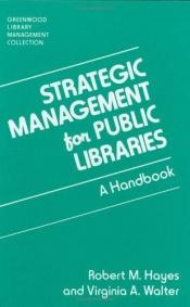 book cover of Strategic Management for Public Libraries: A Handbook (Libraries Unlimited Library Management Collection) by Robert M. Hayes