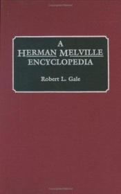 book cover of A Herman Melville Encyclopaedia by Robert L Gale