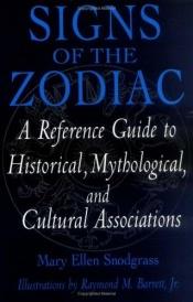 book cover of Signs of the zodiac : a reference guide to historical, mythological, and cultural associations by Mary Ellen Snodgrass
