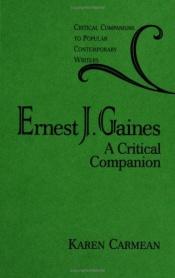 book cover of Ernest J. Gaines: A Critical Companion (Critical Companions to Popular Contemporary Writers) by Karen Carmean