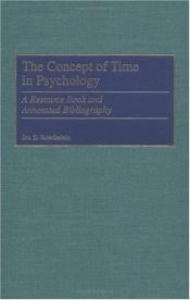 book cover of The Concept of Time in Psychology: A Resource Book and Annotated Bibliography by Jon E. Roeckelein