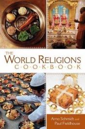 book cover of The World Religions Cookbook by Arno Schmidt