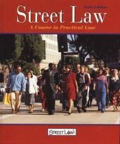 book cover of Street Law: A Course in Practical Law, (6th ed.,Student Edition) by McGraw-Hill