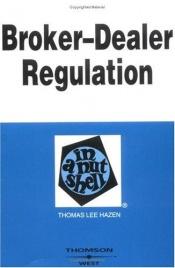 book cover of Broker-Dealer Regulation in a Nutshell (Nutshell Series) by Thomas Lee Hazen