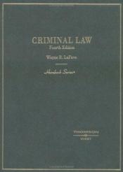 book cover of Criminal Law, 4th Edition (Hornbook Series) by Wayne R. Lafave