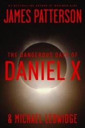 book cover of The Dangerous Days of Daniel X by James Patterson
