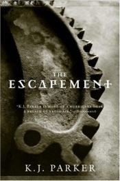 book cover of The Escapement by K. J. Parker