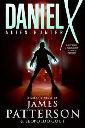 book cover of Daniel X: Alien Hunter: A Graphic Novel by جيمس باترسون