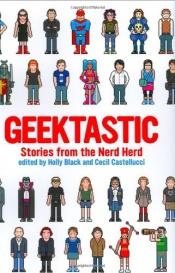 book cover of Geektastic : stories from the nerd herd by Holly Black