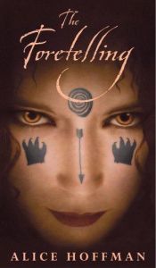 book cover of The foretelling by Alice Hoffman