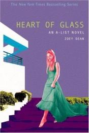 book cover of Heart of glass : an A-list novel by Zoey Dean