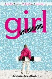 book cover of Girl Overboard by Justina Chen Headley