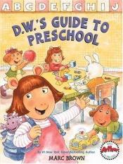 book cover of D.W.'s Guide to Preschool by Marc Brown