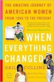 book cover of When everything changed : the amazing journey of American women from 1960 to the present by Gail Collins