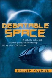 book cover of Debatable Space by Philip Palmer
