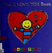 book cover of The I love you book by Todd Parr