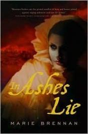 book cover of In Ashes Lie (Midnight Never Come #2) by Marie Brennan