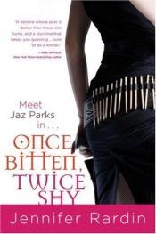 book cover of Once Bitten, Twice Shy (Jaz Parks Series) by Jennifer Rardin