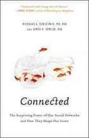 book cover of Connected: The Surprising Power of Our Social Networks and How They Shape Our Lives by Nicholas A. Christakis and James H. Fowler