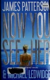 book cover of Now You See Her AYAT6 by Michael Ledwidge|ג'יימס פטרסון