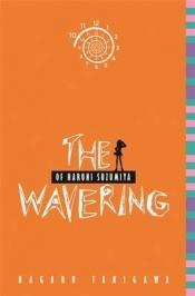 book cover of The Wavering of Haruhi Suzumiya (Melancholy of Haruhi Suzumiya) by Nagaru Tanigawara