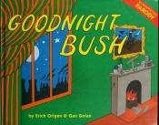 book cover of Goodnight Bush by Gan Golan