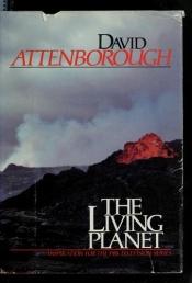 book cover of living planet, The: a portrait of the earth by David Attenborough