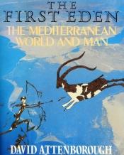 book cover of The First Eden: The Mediterranean World and Man by David Attenborough