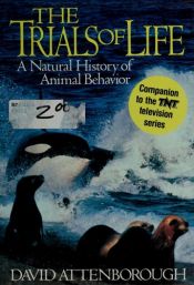 book cover of The trials of life : a natural history of animal behavior by David Attenborough