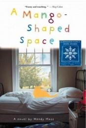 book cover of A Mango-Shaped Space by Wendy Mass