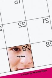 book cover of Leap Day SAS7-GOLD-Q2-B3 by Wendy Mass
