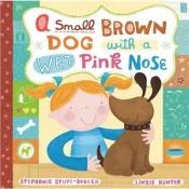 book cover of A small, brown dog with a wet, pink nose by S.A. Bodeen