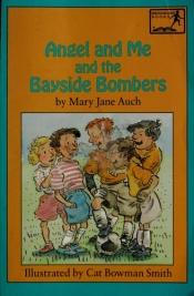 book cover of Angel and Me and the Bayside Bombers (Springboard Books) by Mary Jane Auch