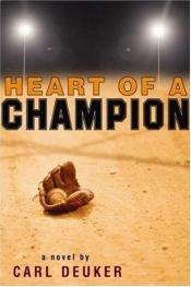 book cover of Heart of a Champion by Carl Deuker