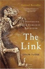 book cover of The Link: Uncovering Our Earliest Ancestor by Colin Tudge