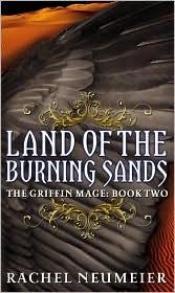 book cover of Land of the Burning Sands (Griffin Mage Trilogy 2) by Rachel Neumeier