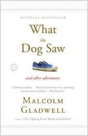 book cover of What the Dog Saw by Malcolm Gladwell