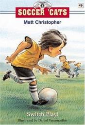 book cover of Soccer Cats: Switch Play! by Matt Christopher