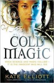 book cover of Cold Magic (Spiritwalker Trilogy, Book 1) by Kate Elliott