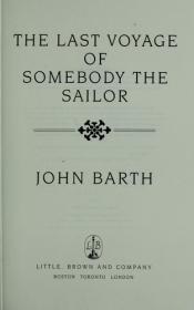 book cover of The Last Voyage of Somebody the Sailor (Advance Reader's Edition) by John Barth