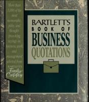 book cover of Bartlett's Book of Business Quotations by Barbara Ann Kipfer