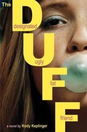 book cover of The DUFF (Designated Ugly Fat Friend) by Kody Keplinger