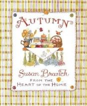 book cover of Autumn From the Heart of the Home by Susan Branch