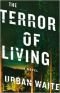 The terror of living