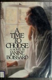 book cover of A time to choose by Janine Boissard