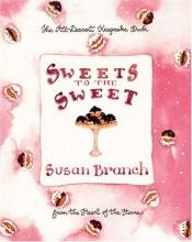 book cover of Sweets to the Sweet: A Keepsake Book from the Heart of the Home by Susan Branch