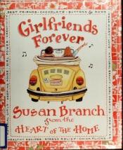 book cover of Girlfriends forever : from the heart of the home by Susan Branch