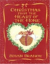 book cover of Christmas From the Heart of the Home by Susan Branch